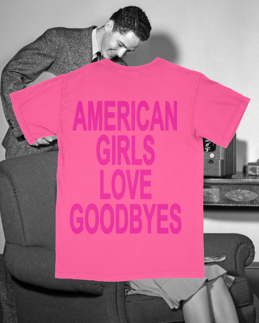 AMERICAN GIRLS LOVE GOODBYES Garment Dyed Tee