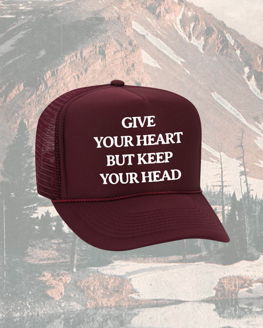 Give Your Heart, But Keep Your Head Trucker Hat
