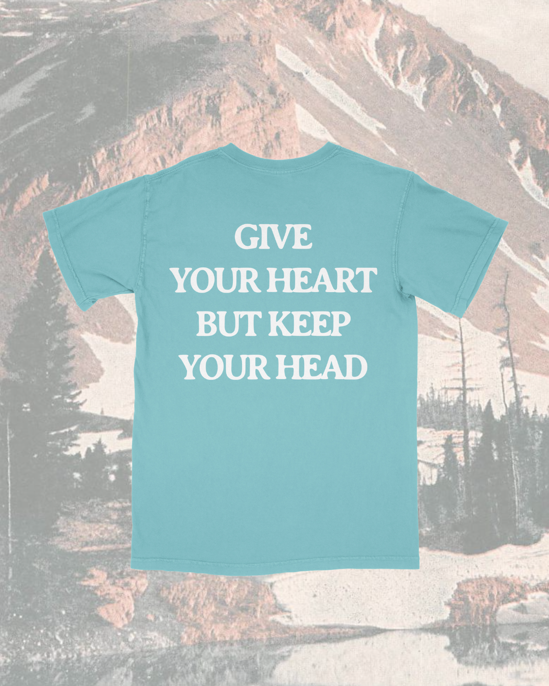 Give Your Heart But Keep Your Head Garment Tee
