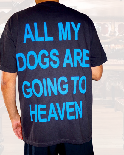 ALL MY DOGS ARE GOING TO HEAVEN Puff T-Shirt