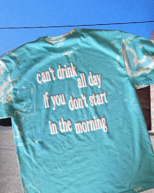 Can’t Drink All Day .. Seafoam Tee
