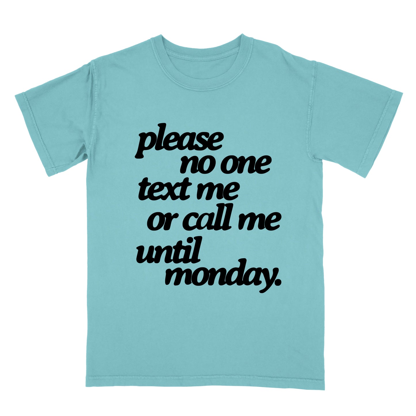 Please No One Text Me Or Call Me Until Monday